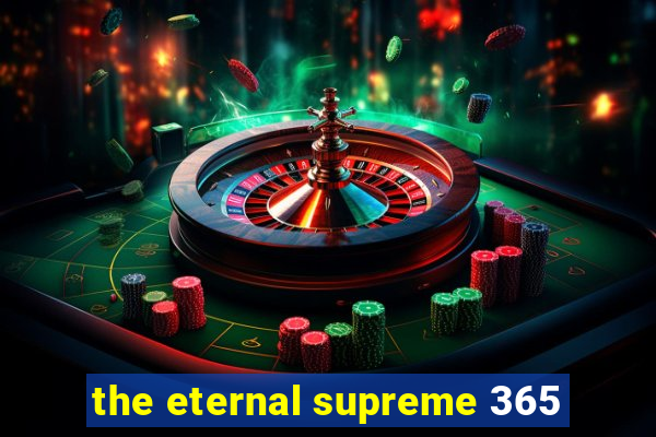 the eternal supreme 365